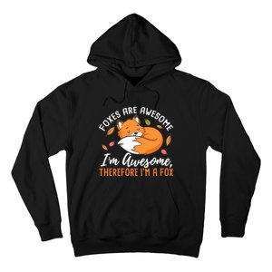 Foxes Are Awesome IM Awesome Therefore IM A Fox Gift Hoodie