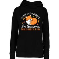 Foxes Are Awesome IM Awesome Therefore IM A Fox Gift Womens Funnel Neck Pullover Hood