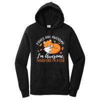 Foxes Are Awesome IM Awesome Therefore IM A Fox Gift Women's Pullover Hoodie