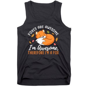 Foxes Are Awesome IM Awesome Therefore IM A Fox Gift Tank Top