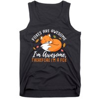 Foxes Are Awesome IM Awesome Therefore IM A Fox Gift Tank Top