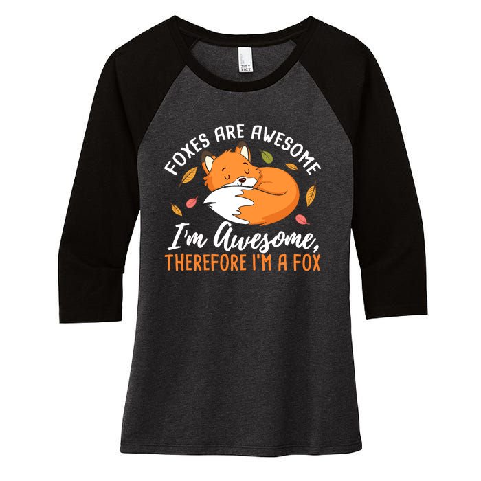 Foxes Are Awesome IM Awesome Therefore IM A Fox Gift Women's Tri-Blend 3/4-Sleeve Raglan Shirt