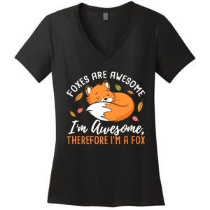 Foxes Are Awesome IM Awesome Therefore IM A Fox Gift Women's V-Neck T-Shirt