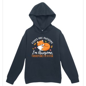 Foxes Are Awesome IM Awesome Therefore IM A Fox Gift Urban Pullover Hoodie