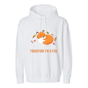 Foxes Are Awesome IM Awesome Therefore IM A Fox Gift Garment-Dyed Fleece Hoodie