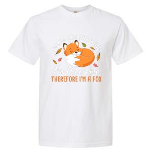 Foxes Are Awesome IM Awesome Therefore IM A Fox Gift Garment-Dyed Heavyweight T-Shirt