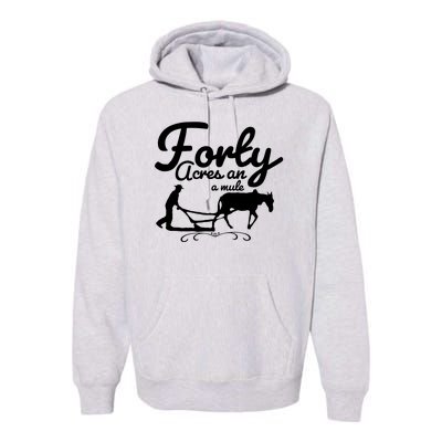 Forty Acres And A Mule Premium Hoodie