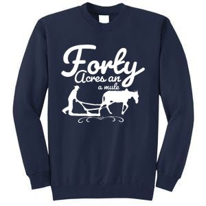 Forty Acres And A Mule Tall Sweatshirt