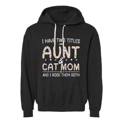 Funny Aunt and Cat Mom Empowering Strong Aunt & Cat Mom Idea Garment-Dyed Fleece Hoodie