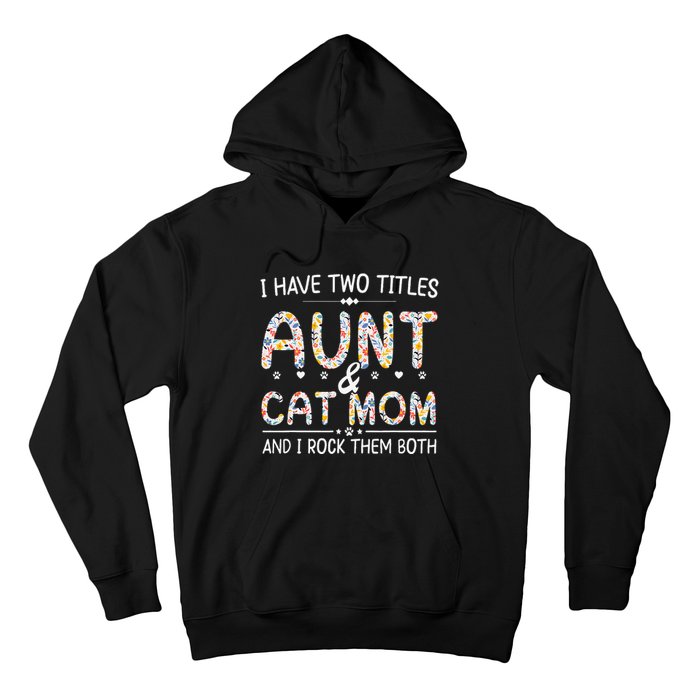 Funny Aunt and Cat Mom Empowering Strong Aunt & Cat Mom Idea Hoodie