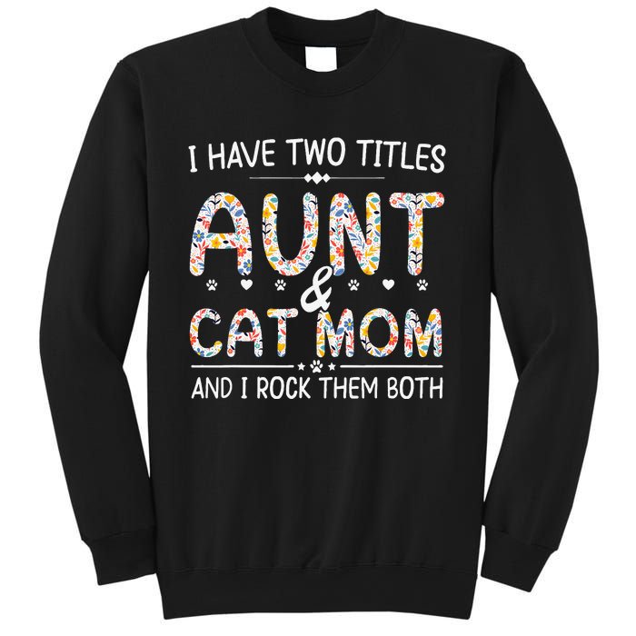 Funny Aunt and Cat Mom Empowering Strong Aunt & Cat Mom Idea Sweatshirt