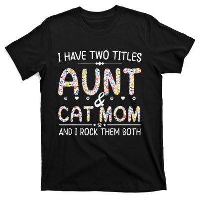 Funny Aunt and Cat Mom Empowering Strong Aunt & Cat Mom Idea T-Shirt