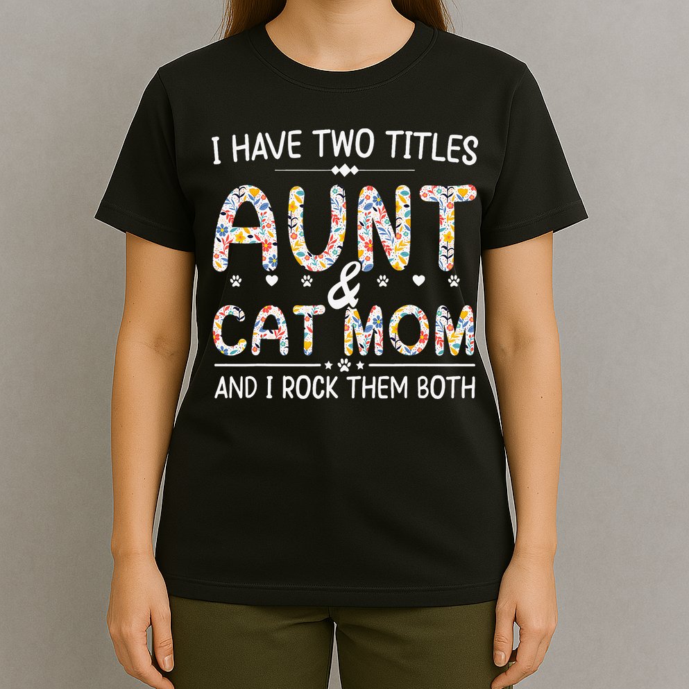 Funny Aunt and Cat Mom Empowering Strong Aunt & Cat Mom Idea T-Shirt