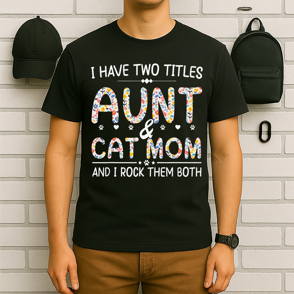 Funny Aunt and Cat Mom Empowering Strong Aunt & Cat Mom Idea T-Shirt