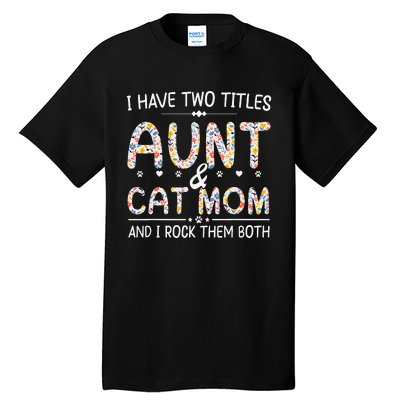 Funny Aunt and Cat Mom Empowering Strong Aunt & Cat Mom Idea Tall T-Shirt