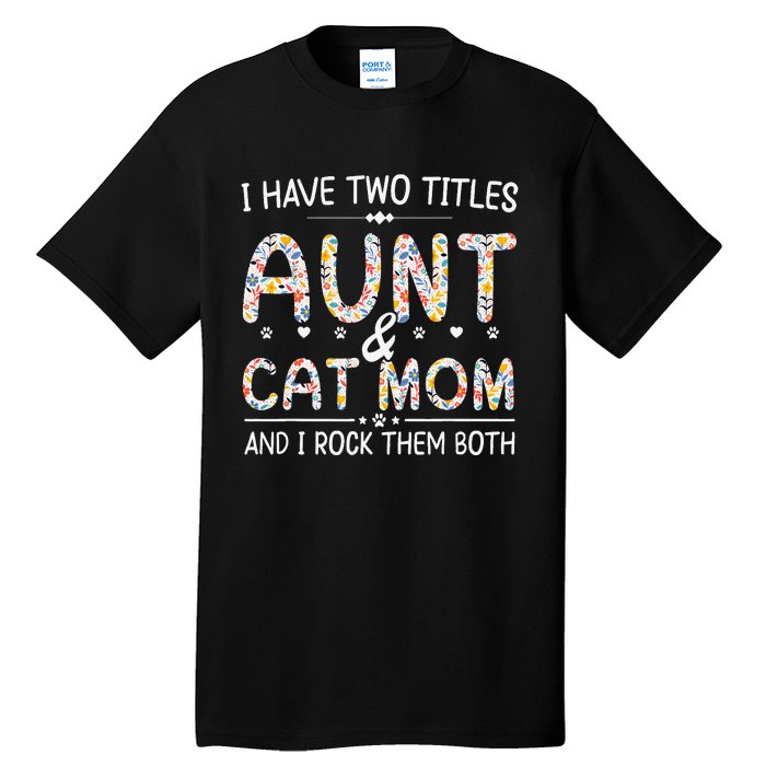 Funny Aunt and Cat Mom Empowering Strong Aunt & Cat Mom Idea Tall T-Shirt