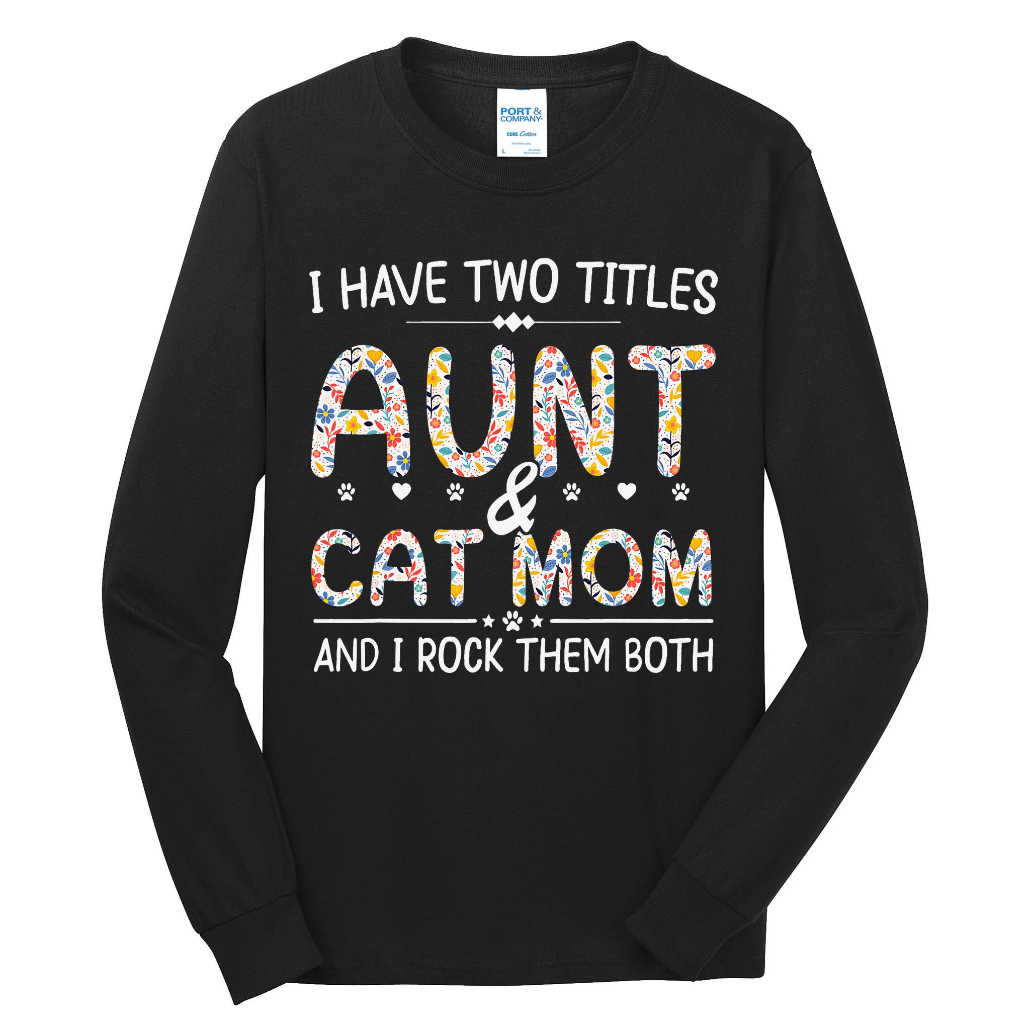 Funny Aunt and Cat Mom Empowering Strong Aunt & Cat Mom Idea Tall Long Sleeve T-Shirt