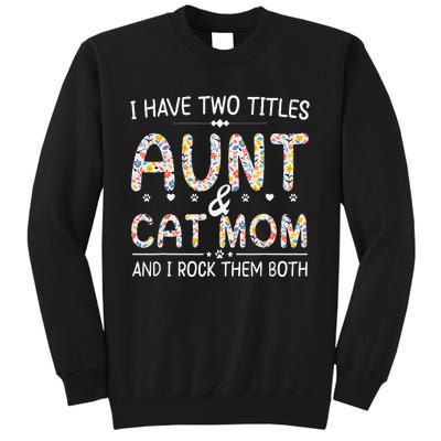 Funny Aunt and Cat Mom Empowering Strong Aunt & Cat Mom Idea Tall Sweatshirt