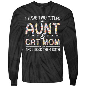 Funny Aunt and Cat Mom Empowering Strong Aunt & Cat Mom Idea Tie-Dye Long Sleeve Shirt