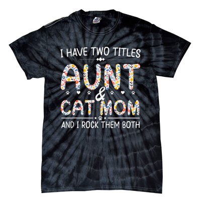 Funny Aunt and Cat Mom Empowering Strong Aunt & Cat Mom Idea Tie-Dye T-Shirt