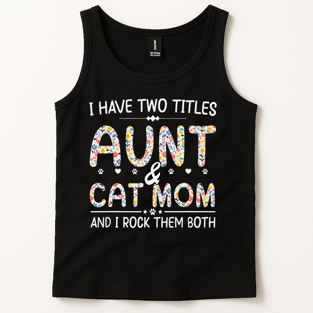 Funny Aunt and Cat Mom Empowering Strong Aunt & Cat Mom Idea Tank Top