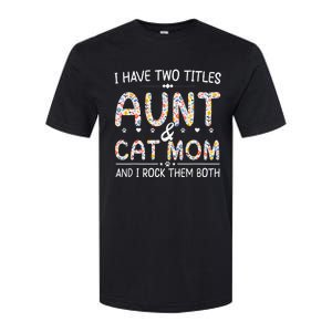 Funny Aunt and Cat Mom Empowering Strong Aunt & Cat Mom Idea Softstyle CVC T-Shirt