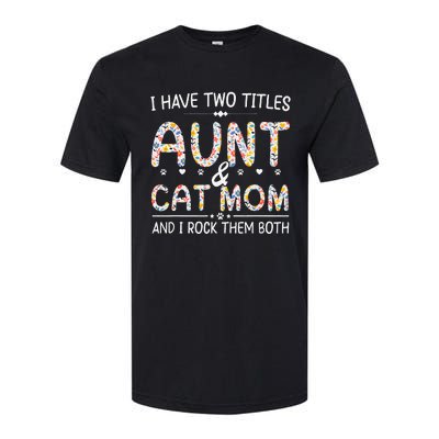 Funny Aunt and Cat Mom Empowering Strong Aunt & Cat Mom Idea Softstyle CVC T-Shirt