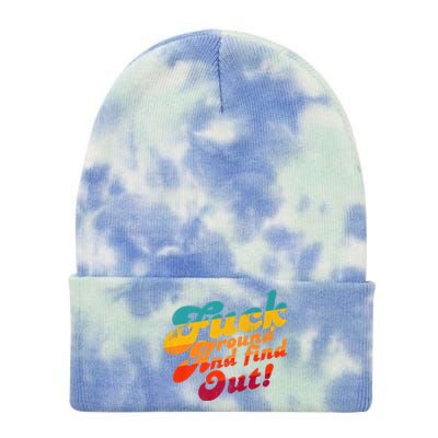 Fuck Around And Find Out FAFO F Around And Find Out Premium Tie Dye 12in Knit Beanie