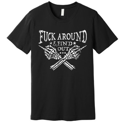 Fuck Around And Find Out Funny Skeleton Bones Hand Fafo Joke Premium T-Shirt