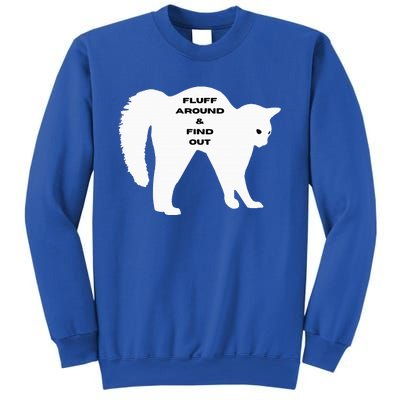 Fluff Around And Find Out Sweatshirt