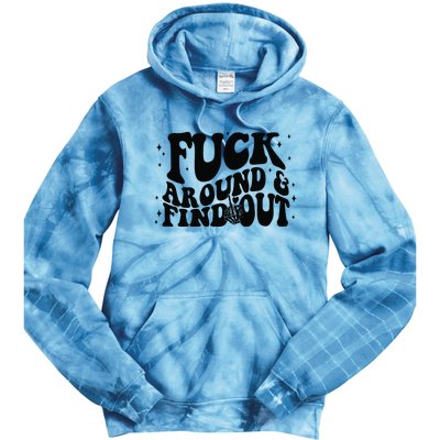 Fuck Around And Find Out Tie Dye Hoodie