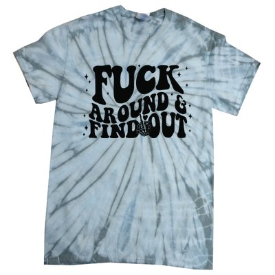 Fuck Around And Find Out Tie-Dye T-Shirt