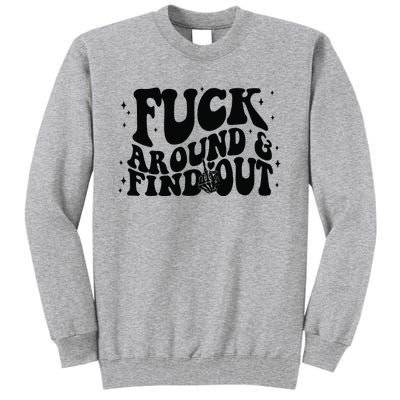 Fuck Around And Find Out Tall Sweatshirt