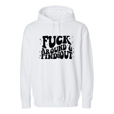 Fuck Around And Find Out Garment-Dyed Fleece Hoodie