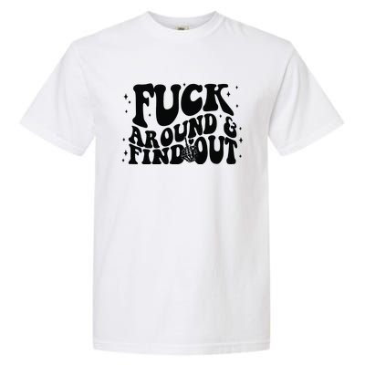 Fuck Around And Find Out Garment-Dyed Heavyweight T-Shirt