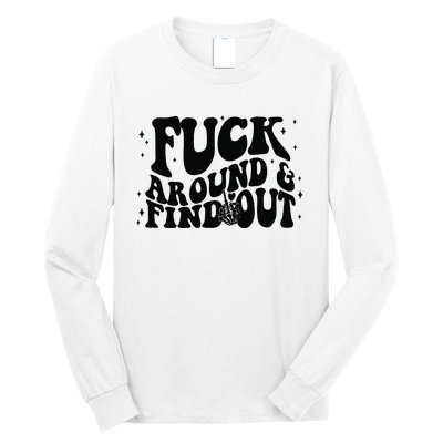 Fuck Around And Find Out Long Sleeve Shirt