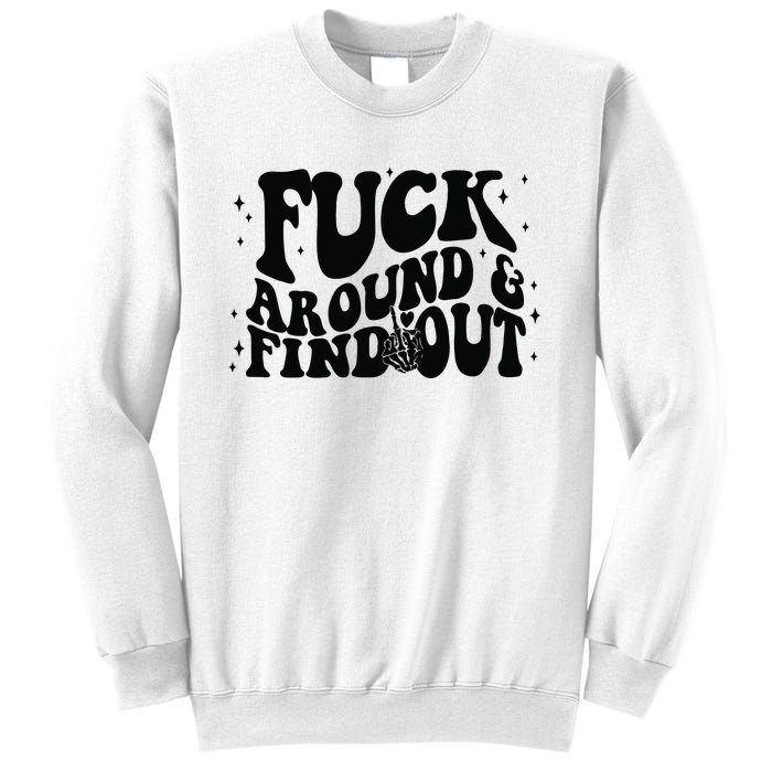 Fuck Around And Find Out Sweatshirt