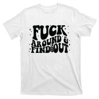 Fuck Around And Find Out T-Shirt