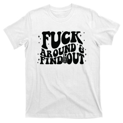 Fuck Around And Find Out T-Shirt