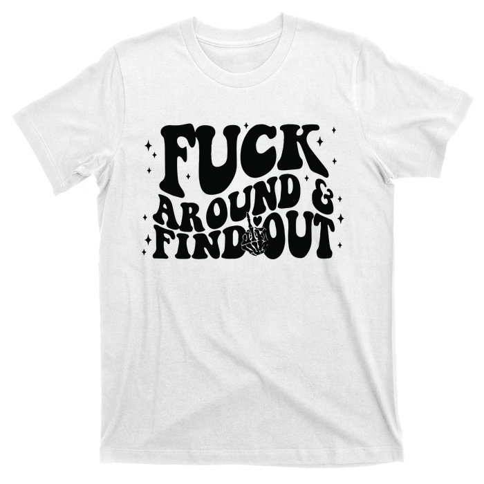 Fuck Around And Find Out T-Shirt