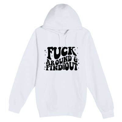 Fuck Around And Find Out Premium Pullover Hoodie