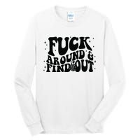 Fuck Around And Find Out Tall Long Sleeve T-Shirt