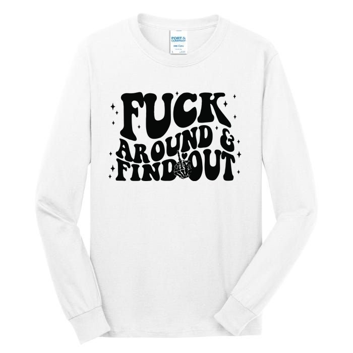 Fuck Around And Find Out Tall Long Sleeve T-Shirt