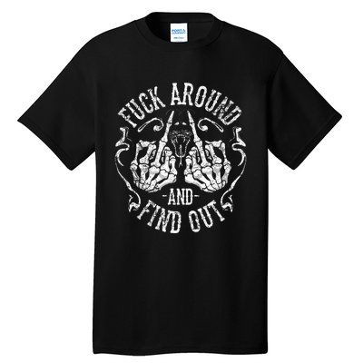 Fuck Around And Find Out Tall T-Shirt