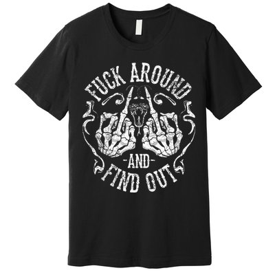 Fuck Around And Find Out Premium T-Shirt
