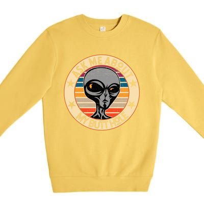 Funny Alien Abduction Ask Me About My Butthole Vintage Retro Gift Premium Crewneck Sweatshirt