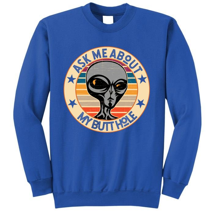 Funny Alien Abduction Ask Me About My Butthole Vintage Retro Gift Sweatshirt