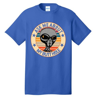 Funny Alien Abduction Ask Me About My Butthole Vintage Retro Gift Tall T-Shirt