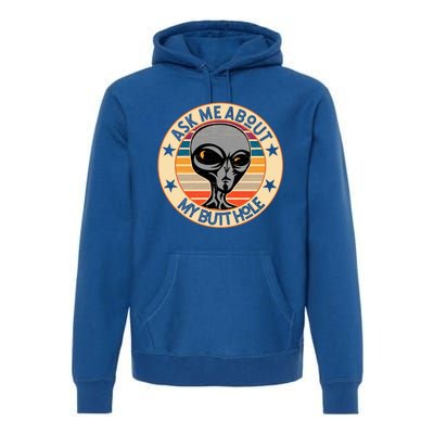 Funny Alien Abduction Ask Me About My Butthole Vintage Retro Gift Premium Hoodie