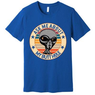 Funny Alien Abduction Ask Me About My Butthole Vintage Retro Gift Premium T-Shirt